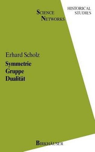 Cover image for Symmetrie Gruppe Dualitat: Zur Beziehung zwischen theoretischer Mathematik und Anwendungen in Kristallographie und Baustatik des 19. Jahrhunderts