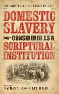 Cover image for Domestic Slavery Considered as a Scriptural Institution