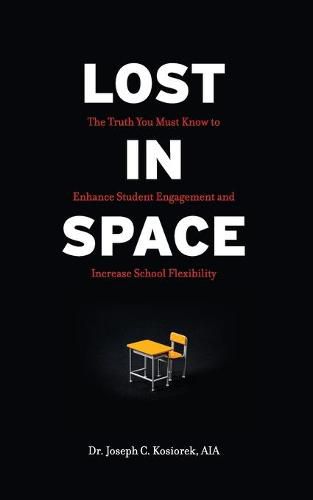 Cover image for Lost In Space: The Truth You Must Know to Enhance Student Engagement and Increase School Flexibility