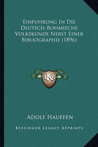 Einfuhrung in Die Deutsch-Bohmische Volkskunde Nebst Einer Bibliographie (1896)