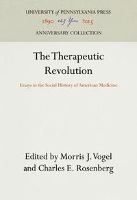 Cover image for The Therapeutic Revolution: Essays in the Social History of American Medicine