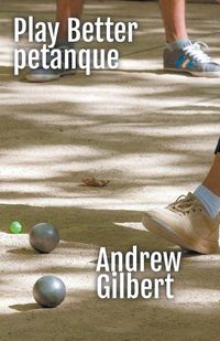 Cover image for Play Better Petanque