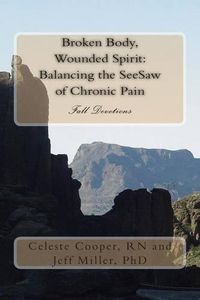 Cover image for Broken Body, Wounded Spirit: Balancing the See Saw of Chronic Pain: Fall Devotions