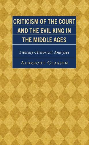 Cover image for Criticism of the Court and the Evil King in the Middle Ages
