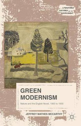 Cover image for Green Modernism: Nature and the English Novel, 1900 to 1930