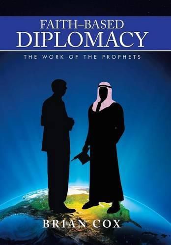 Cover image for Faith-Based Diplomacy: The Work of the Prophets