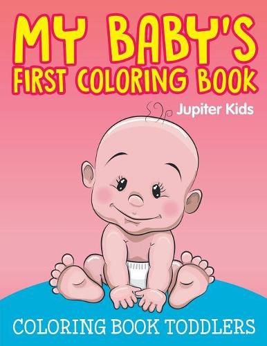 Cover image for My Baby's First Coloring Book: Coloring Book Toddlers