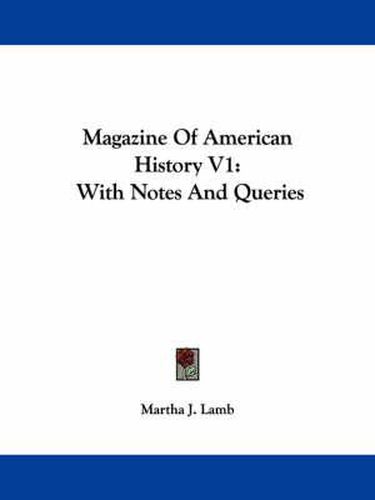 Cover image for Magazine of American History V1: With Notes and Queries