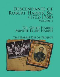 Cover image for Robert Harris Sr. (1702-1788) Descendants, Vol 1