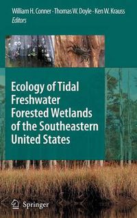 Cover image for Ecology of Tidal Freshwater Forested Wetlands of the Southeastern United States