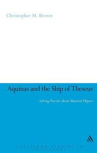 Cover image for Aquinas and the Ship of Theseus: Solving Puzzles about Material Objects