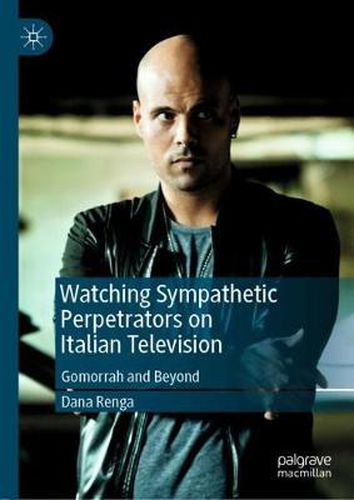 Cover image for Watching Sympathetic Perpetrators on Italian Television: Gomorrah and Beyond