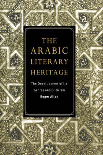 The Arabic Literary Heritage: The Development of its Genres and Criticism