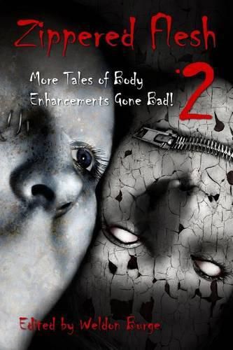 Cover image for Zippered Flesh 2: More Tales of Body Enhancements Gone Bad!