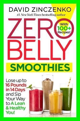 Cover image for Zero Belly Smoothies: Lose up to 16 Pounds in 14 Days and Sip Your Way to A Lean & Healthy You!