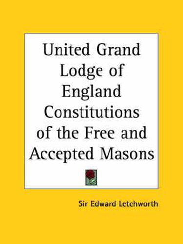 Cover image for United Grand Lodge of England Constitutions of the Free and Accepted Masons (1911)