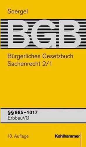 Cover image for Burgerliches Gesetzbuch Mit Einfuhrungsgesetz Und Nebengesetzen (Bgb): Band 15/1, Sachenrecht 2/1: 985-1017 Bgb; Erbbauvo