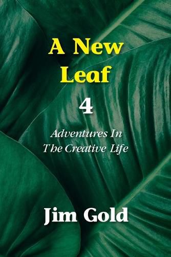 Cover image for A New Leaf 4: Adventures In The Creative Life