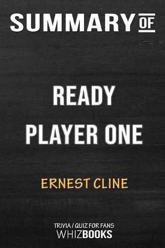 Summary of Ready Player One: A Novel: Trivia/Quiz for Fans