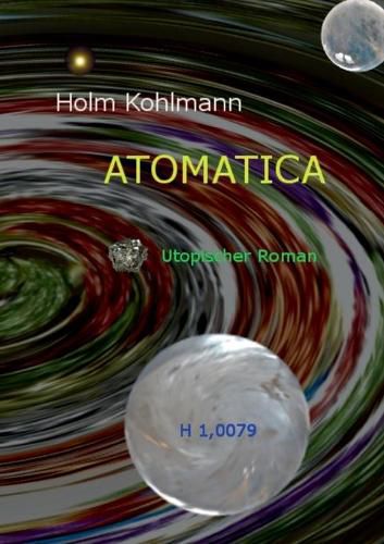 Cover image for Atomatica: Utopischer Roman