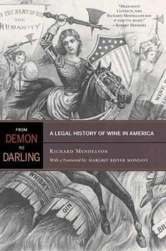 From Demon to Darling: A Legal History of Wine in America