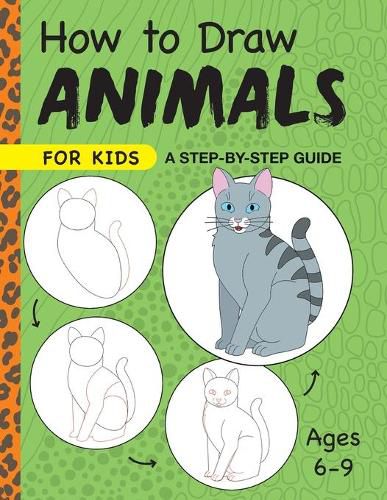 Cover image for How to Draw Animals for Kids: A Step by Step Guide -- Ages 6-9