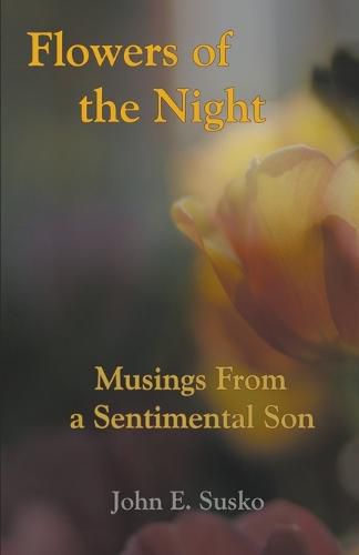 Cover image for Flowers of the Night: Prose Poems from a Sentimental Friend