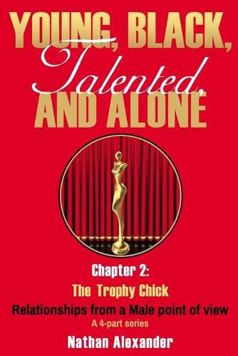 Cover image for Young, Black, Talented and Alone: Chapter 2: The Trophy Chick