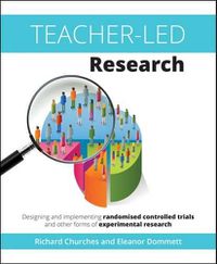 Cover image for Teacher-Led Research: Designing and implementing randomised controlled trials and other forms of experimental research