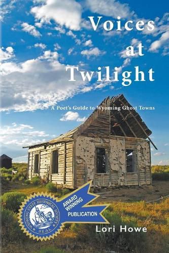 Cover image for Voices at Twilight: A Poet's Guide to Wyoming Ghost Towns