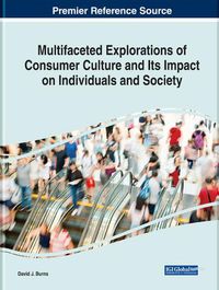 Cover image for Multifaceted Explorations of Consumer Culture and Its Impact on Individuals and Society