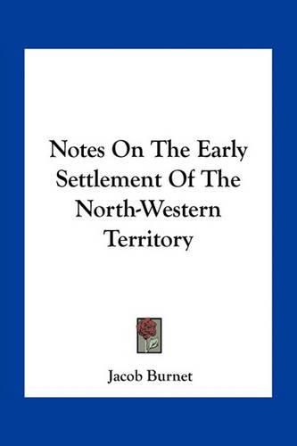 Notes on the Early Settlement of the North-Western Territory