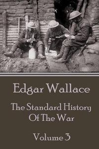 Cover image for Edgar Wallace - The Standard History Of The War - Volume 3