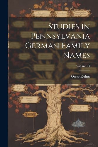 Studies in Pennsylvania German Family Names; Volume 04