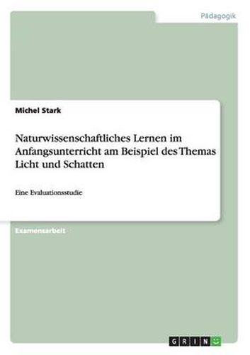 Cover image for Naturwissenschaftliches Lernen im Anfangsunterricht am Beispiel des Themas Licht und Schatten: Eine Evaluationsstudie