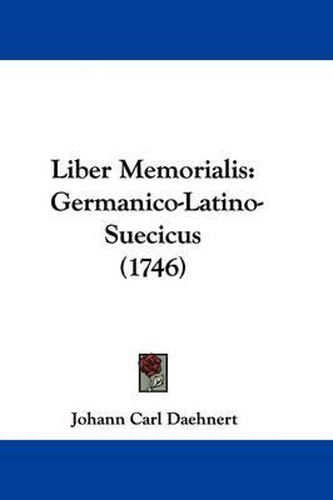 Cover image for Liber Memorialis: Germanico-Latino-Suecicus (1746)