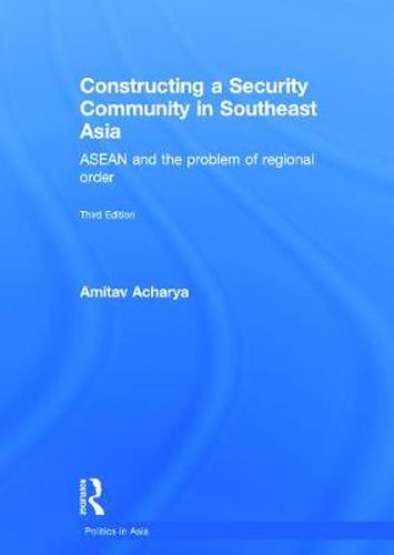 Cover image for Constructing a Security Community in Southeast Asia: ASEAN and the Problem of Regional Order