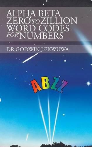 Cover image for Alpha Beta Zero to Zillion Word Codes for Numbers