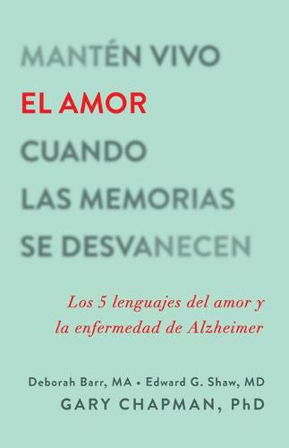 Manten Vivo El Amor Cuando Las Memorias Se Desvanecen: Los 5 Lenguajes del Amor Y La Enfermedad de Alzheimer