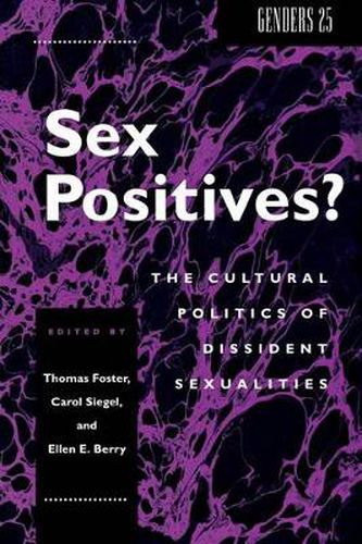 Sex Positives?: Cultural Politics of Dissident Sexualities