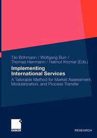 Cover image for Implementing International Services: A Tailorable Method for Market Assessment, Modularization, and Process Transfer