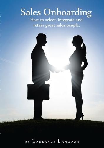 Cover image for Sales Onboarding - How to Select, Integrate and Retain Great Sales People