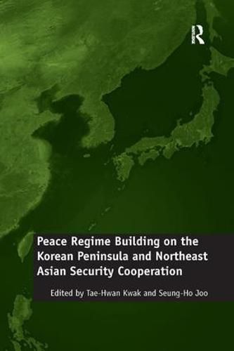 Cover image for Peace Regime Building on the Korean Peninsula and Northeast Asian Security Cooperation