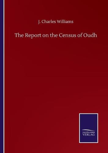 Cover image for The Report on the Census of Oudh