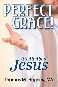 Cover image for Perfect Grace!: It's All about Jesus