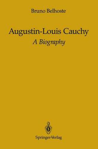 Augustin-Louis Cauchy: A Biography