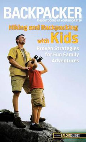 Cover image for Backpacker magazine's Hiking and Backpacking with Kids: Proven Strategies For Fun Family Adventures