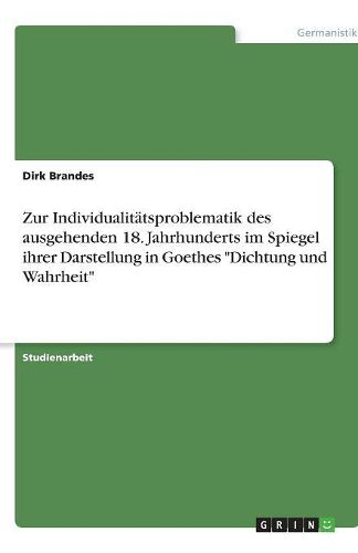 Cover image for Zur Individualitatsproblematik des ausgehenden 18. Jahrhunderts im Spiegel ihrer Darstellung in Goethes Dichtung und Wahrheit