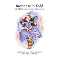 Cover image for Breathe with Todd: A lizard finds peace at bedtime, and so can you.