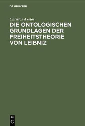 Cover image for Die ontologischen Grundlagen der Freiheitstheorie von Leibniz